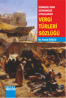Osmanlı dan Günümüze Uygulanan Vergi Türleri Sözlüğü