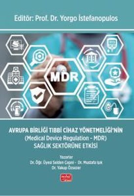 Avrupa Birliği Tıbbi Cihaz Yönetmeliği nin Medical Device Regulation MDR Sağlık Sektörüne Etkisi