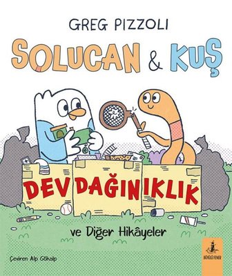 Solucan Kuş Dev Dağınıklık ve Diğer Hikayeler