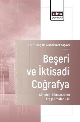 Beşeri ve İktisadi Coğrafya Alanında Uluslararası Araştırmalar III