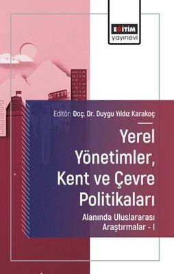 Yerel Yönetimler Kent ve Çevre Politikaları Alanında Uluslararası Araştırmalar I