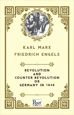 Revolution and Counter Revolution Or Germany In 1848