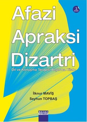 Afazi Apraksi Dizartri Dil ve Konuşma Terapisi Alıştırma Kitabı