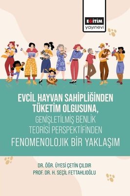 Evcil Hayvan Sahipliğinden Tüketim Olgusuna Genişletişmiş Benlik Teorisi
