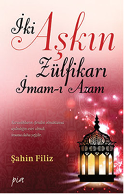 İki Aşkın Zülfikarı İmam ı Azam