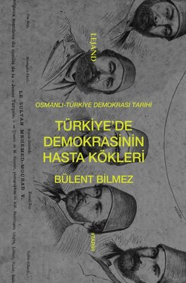 Türkiye de Demokrasinin Hasta Kökleri