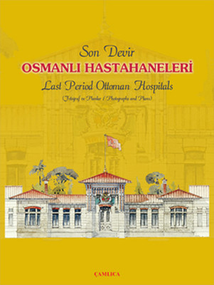 Son Devir Osmanlı Hastahaneleri Last Period Ottoman Hospitals