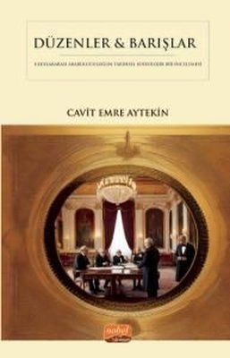 Düzenler Barışlar Diplomatik Arabuluculuğun Tarihsel Sosyolojik Bir İncelemesi