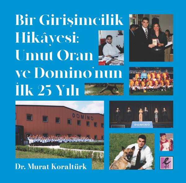 Bir Girişimcilik Hikayesi Umut Oran ve Domino nun İlk 25 Yılı