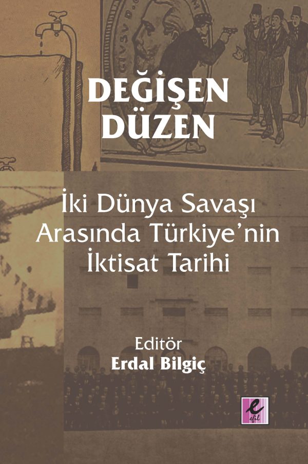 Değişen Düzen İki Dünya Savaşı Arasında Türkiye nin İktisat Tarihi