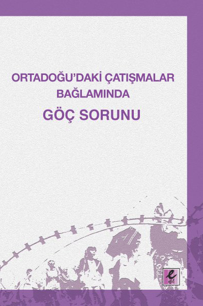 Ortadoğu daki Çatışmalar Bağlamında Göç Sorunu