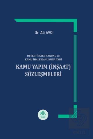 Devlet İhale Kanunu ve Kamu İhale Kanununa Tabi Kamu Yapım İnşaat Sözleşmeleri