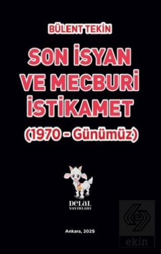 Son İsyan ve Mecburi İstikamet 1970 Günümüz