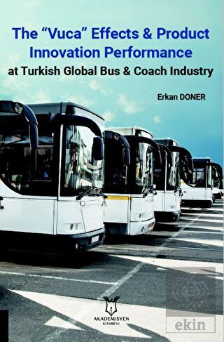 The Vuca Effects Product Innovation Performance At Turkish Global Bus Coach Industry