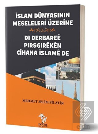 İslam Dünyasının Meseleleri Üzerine Di Derbaree Pirsgireken Cihana İslame De