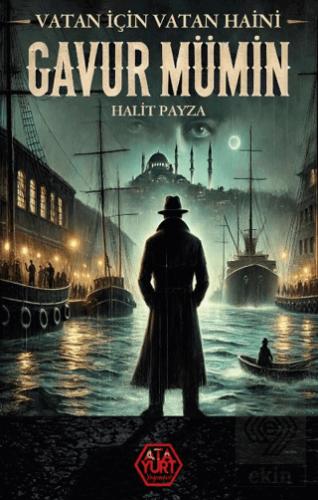 Gavur Mümin Vatan İçin Vatan Haini