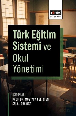 Türk Eğitim Sistemi ve Okul Yönetimi Mustafa Çelikten 10 İndirim
