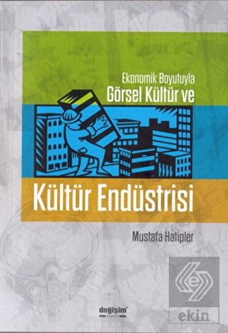 Ekonomik Boyutuyla Görsel Kültür ve Kültür Endüstrisi