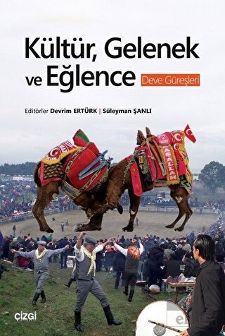 Kültür Gelenek ve Eğlence Deve Güreşleri