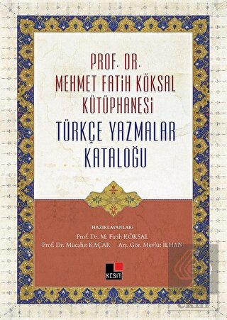 Prof Dr Mehmet Fatih Köksal Kütüphanesi Türkçe Yazmalar Kataloğu
