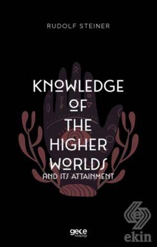 Knowledge of The Higher Worlds and its Attainment
