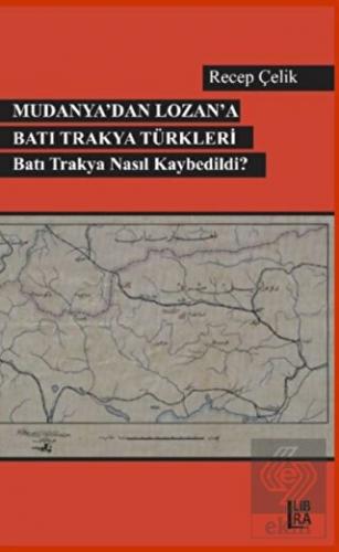Mudanya dan Lozan a Batı Trakya Türkleri Batı Trakya Nasıl Kaybedildi