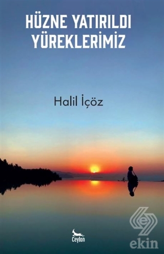 Hüzne Yatırıldı Yüreklerimiz