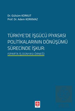 Türkiyede İşgücü Piyasası Politikalarının Dönüşümü Sürecinde İşkur