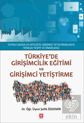 Türkiye de Girişimcilik Eğitimi ve Girişimci Yetiştirme