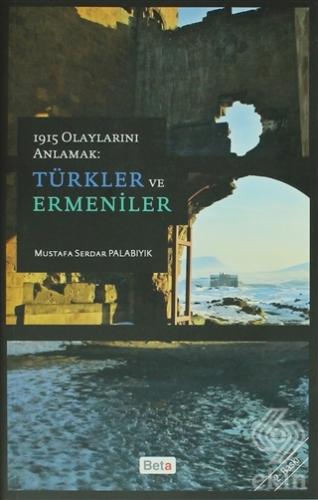 1915 Olaylarını Anlamak Türkler ve Ermeniler
