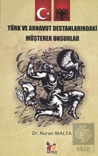 Türk ve Arnavut Destanlarındaki Müşterek Unsurlar