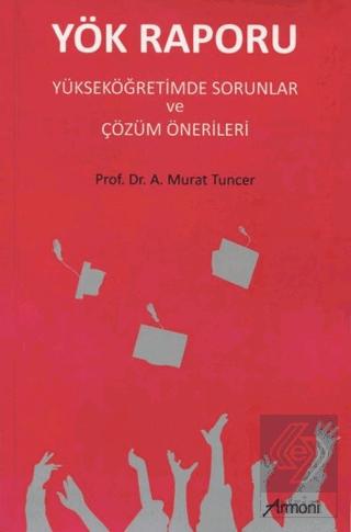Yök Raporu Yükseköğretimde Sorunlar ve Çözüm Önerileri