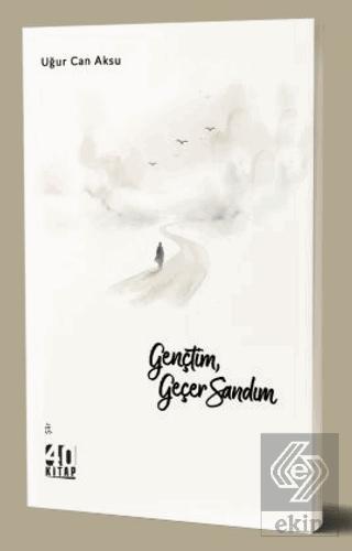 Gençtim Geçer Sandım
