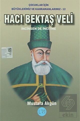 Hacı Bektaş Veli İncinsen de İncitme