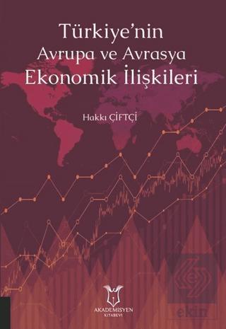 Türkiye nin Avrupa ve Avrasya Ekonomik İlişkileri