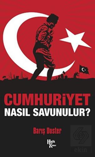 Cumhuriyet Nasıl Savunulur