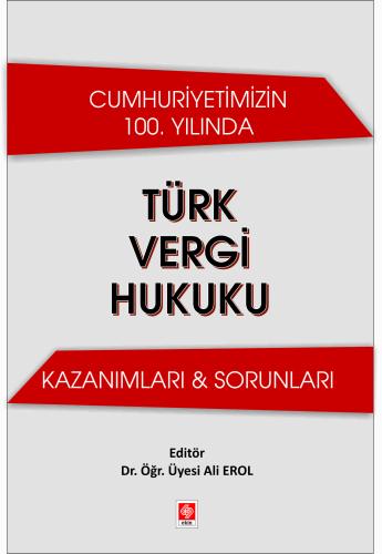 Cumhuriyetimizin 100 Yılında Türk Vergi Hukuku Kazanımları Sorunları