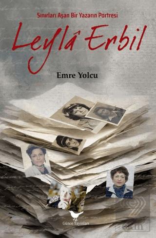 Sınırları Aşan Bir Yazarın Portresi Leyla Erbil Emre Yolcu 20 İndirim