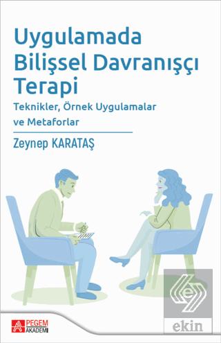 Uygulamada Bilişsel Davranışçı Terapi Teknikler Örnek Uygulamalar ve Metaforlar