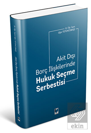 Akit Dışı Borç İlişkilerinde Hukuk Seçme Serbestisi