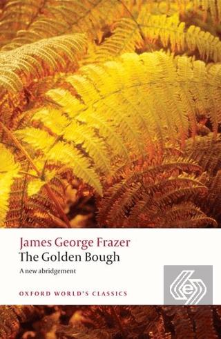 The Golden Bough A Study of Magic and Religion