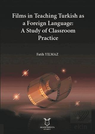 Films in Teaching Turkish as A Foreign Language A Study of Classroom Practice