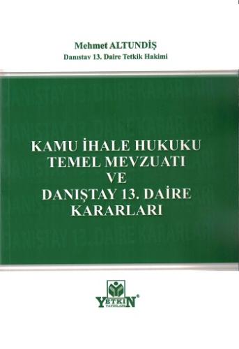 Kamu İhale Hukuku Temel Mevzuatı Ve Danıştay 13 Daire Kararları Mehmet Altundiş