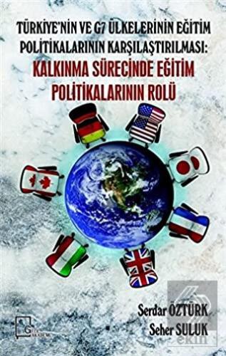 Türkiye nin ve G7 Ülkelerinin Eğitim Politikalarının Karşılaştırılması Kalkınma Sürecinde Eğitim Politikalarının Rolü