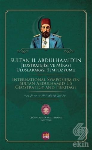Sultan 2 Abdu lhamid in Jeostratejisi ve Mirası Uluslararası Sempozyumu