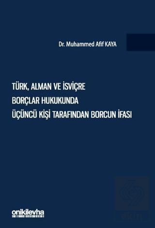 Türk Alman Ve İsviçre Borçlar Hukukunda Üçüncü Kişi Tarafından Borcun İfası