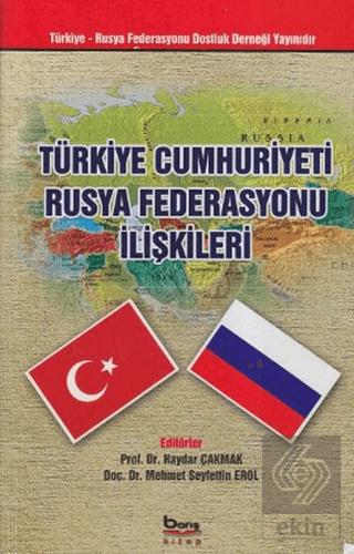 Türkiye Cumhuriyeti Rusya Federasyonu İlişkileri
