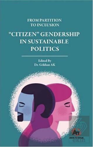 From Partition To Inclusion Citizen Gendership In Sustainable Politics Gökhan Ak 10 İndirim