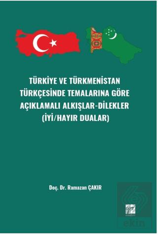 Türkiye ve Türkmenistan Türkçesinde Temalarına Göre Açıklamalı Alkışlar Dilekler