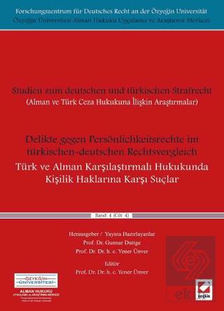 Türk ve Alman Karşılaştırmalı Hukukunda Kişilik Haklarına Karşı Suçlar Delikte gegen Persönlichkeitsrechte im türkischen deutschen Rechtsvergleich